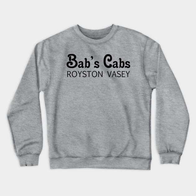 Bab's Cabs Royston Vasey Crewneck Sweatshirt by RobinBegins